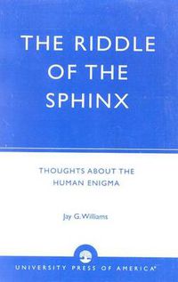 Cover image for The Riddle of the Sphinx: Thoughts About the Human Enigma