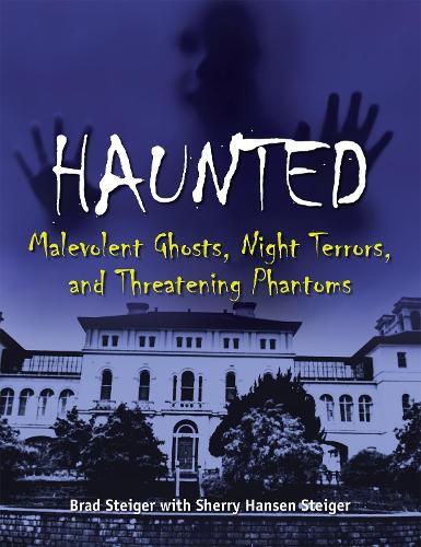 Haunted: Malevolent Ghosts, Night Terrors, and Threatening Phantoms