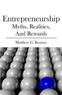 Cover image for Entrepreneurship: Myths, Realities, and Rewards