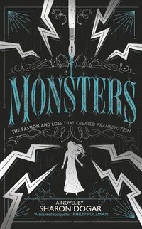 Cover image for Monsters: The passion and loss that created Frankenstein