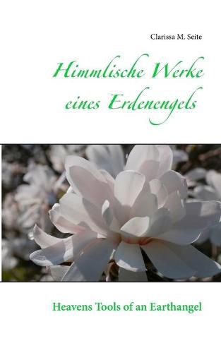 Cover image for Himmlische Werke eines Erdenengels: Heavens Tools of an Earthangel