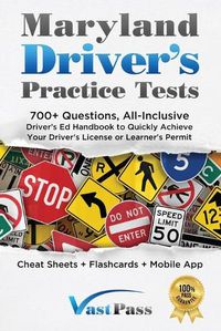 Cover image for Maryland Driver's Practice Tests: 700+ Questions, All-Inclusive Driver's Ed Handbook to Quickly achieve your Driver's License or Learner's Permit (Cheat Sheets + Digital Flashcards + Mobile App)