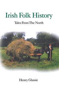 Cover image for Irish Folk History: Tales from the North