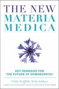 Cover image for The New Materia Medica: Key Remedies for the Future of Homoeopathy