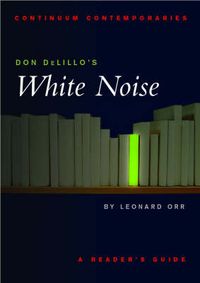 Cover image for Don DeLillo's White Noise: A Reader's Guide