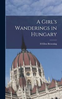 Cover image for A Girl's Wanderings in Hungary