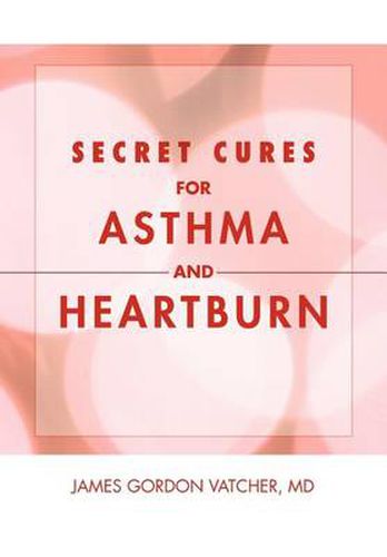 Cover image for Secret Cures For Asthma and Heartburn