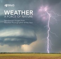 Cover image for Weather - A Force of Nature: Spectacular images from Weather Photographer of the Year
