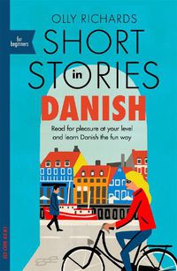 Cover image for Short Stories in Danish for Beginners: Read for pleasure at your level, expand your vocabulary and learn Danish the fun way!