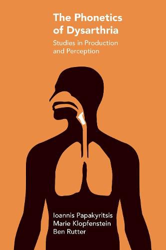 Cover image for The Phonetics of Dysarthria: Studies in Production and Perception