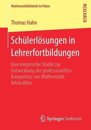 Cover image for Schulerloesungen in Lehrerfortbildungen: Eine Empirische Studie Zur Entwicklung Der Professionellen Kompetenz Von Mathematiklehrkraften