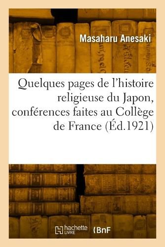 Cover image for Quelques pages de l'histoire religieuse du Japon, conferences faites au College de France