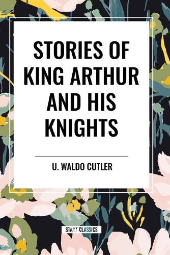 Cover image for Stories of King Arthur and His Knights