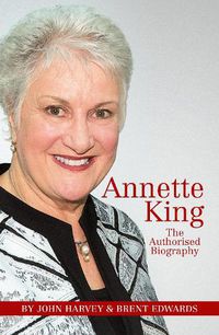 Cover image for Annette King: The Authorised Biography