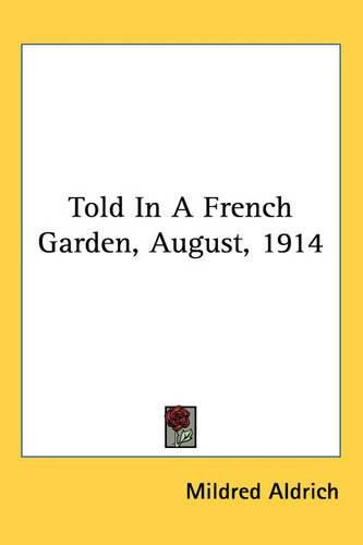 Cover image for Told in a French Garden, August, 1914