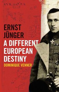 Cover image for Ernst Juenger - A Different European Destiny