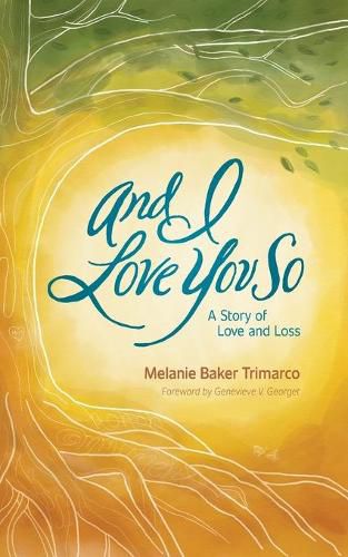 Cover image for And I Love You So: A Story of Love and Loss