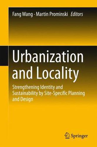 Cover image for Urbanization and Locality: Strengthening Identity and Sustainability by Site-Specific Planning and Design