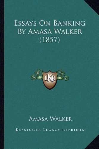 Cover image for Essays on Banking by Amasa Walker (1857)