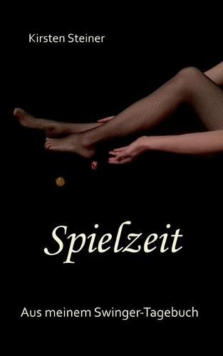 Spielzeit: Aus meinem Swinger-Tagebuch