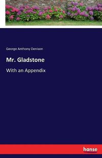 Cover image for Mr. Gladstone: With an Appendix