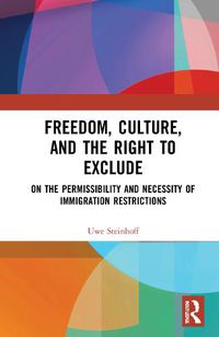 Cover image for Freedom, Culture, and the Right to Exclude: On the Permissibility and Necessity of Immigration Restrictions