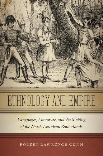 Cover image for Ethnology and Empire: Languages, Literature, and the Making of the North American Borderlands