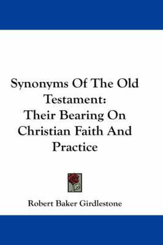 Cover image for Synonyms of the Old Testament: Their Bearing on Christian Faith and Practice