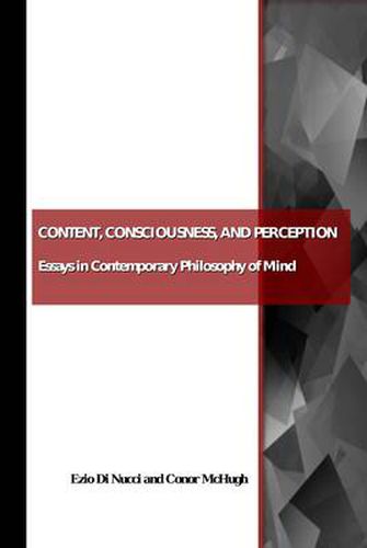 Cover image for Content, Consciousness, and Perception: Essays in Contemporary Philosophy of Mind