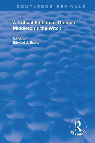 A Critical Edition of Thomas Middleton's the Witch