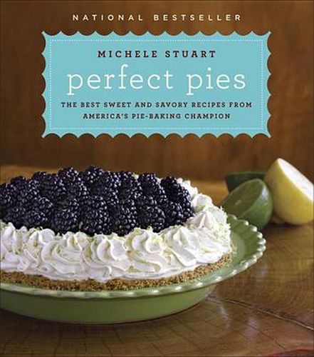 Cover image for Perfect Pies: The Best Sweet and Savory Recipes from America's Pie-Baking Champion: A Cookbook