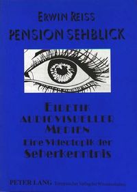 Cover image for Pension Sehblick. Eidetik Audiovisueller Medien: Eine Videotopik Der Seherkenntnis