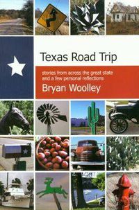 Cover image for Texas Road Trip: Stories from Across the Great State and a Few Personal Reflections