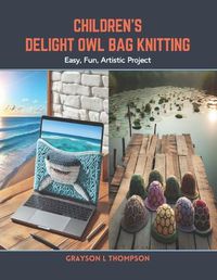 Cover image for Children's Delight Owl Bag Knitting