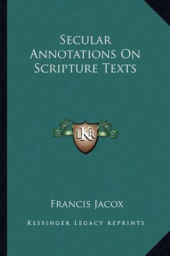 Cover image for Secular Annotations on Scripture Texts