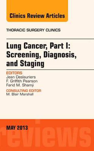 Cover image for Lung Cancer, Part I: Screening, Diagnosis, and Staging, An Issue of Thoracic Surgery Clinics