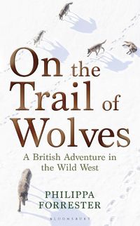 Cover image for On the Trail of Wolves: A British Adventure in the Wild West