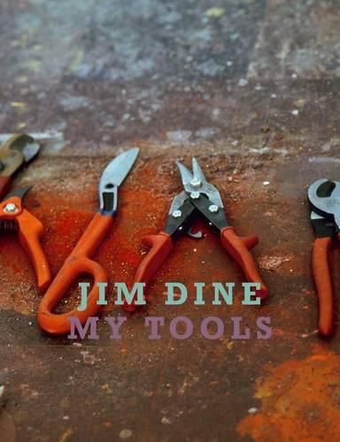 Cover image for Jim Dine:My Tools: My Tools