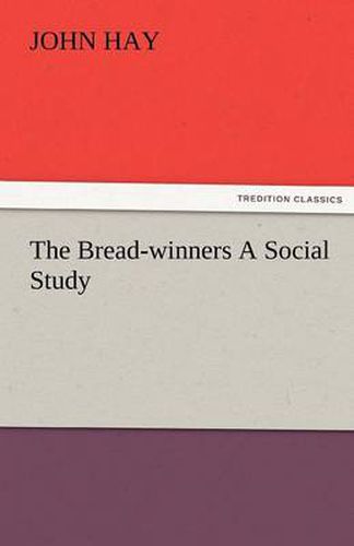 Cover image for The Bread-Winners a Social Study