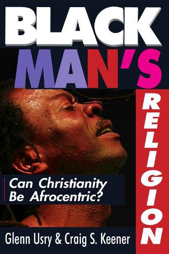 Cover image for Black Man"s Religion - Can Christianity Be Afrocentric?