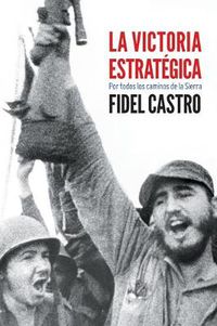 Cover image for La Victoria Estrategica: Por Todos Los Caminos de la Sierra