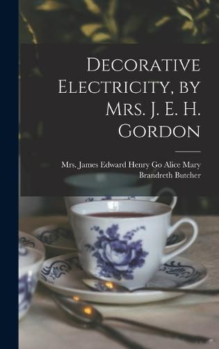 Decorative Electricity, by Mrs. J. E. H. Gordon