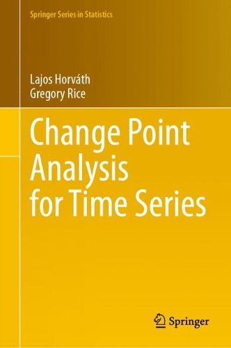 Change Point Analysis for Time Series, Lajos Horvath, Gregory Rice ...
