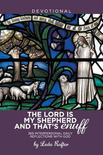 Cover image for The Lord Is My Shepherd and That's Enuff: 365 Interpersonal Daily Reflections with God