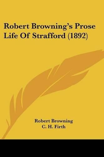 Cover image for Robert Browning's Prose Life of Strafford (1892)