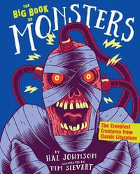 Cover image for The Big Book of Monsters: The Creepiest Creatures from Classic Literature