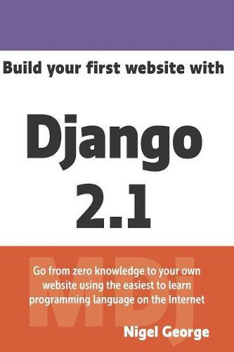 Cover image for Build Your First Website with Django 2.1: Master the Basics of Django While Building a Fully-Functioning Website