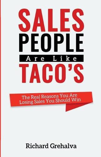 Cover image for Salespeople Are Like Tacos: The Real Reasons You Are Losing Sales You Should Win