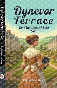 Cover image for Dynevor Terrace Or The Clue of Life Vol. II