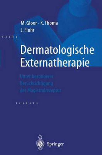 Dermatologische Externatherapie: Unter Besonderer Berucksichtigung Der Magistralrezeptur